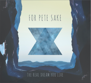 The Real dream you live, nuevo álbum de For Pete sake