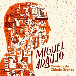 Miguel-Araújo-Crónicas-da-Cidade-Grande