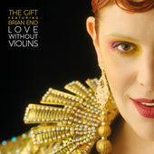 Love Without Violins the gift y brian Eno