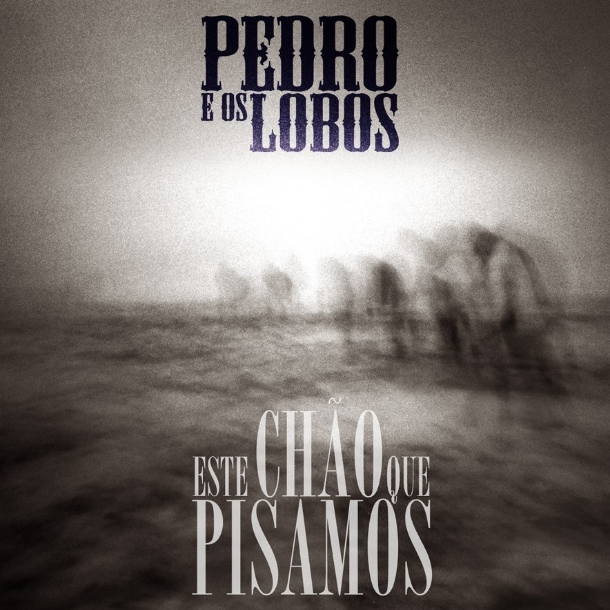 Mejores discos de 2016 "Este chão que pisamos" nuevo álbum de Pedro e os lobos