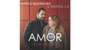 Amor em construção Marco Rodrigues Marisa Liz